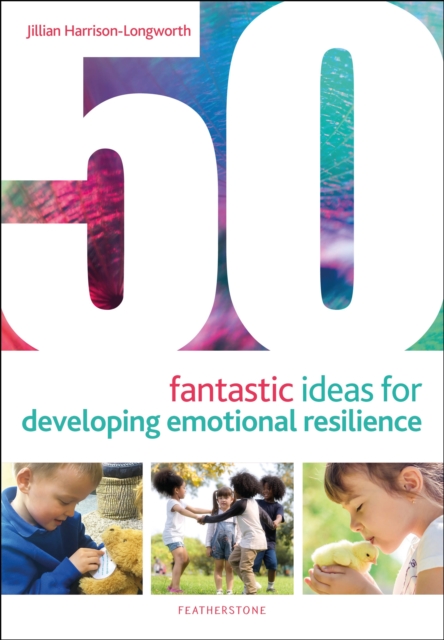 50 Fantastic Ideas for Developing Emotional Resilience, Paperback / softback Book