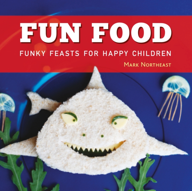 Fun Food : Funky feasts for happy children, PDF eBook