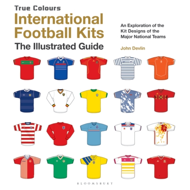 International Football Kits (True Colours) : The Illustrated Guide, PDF eBook