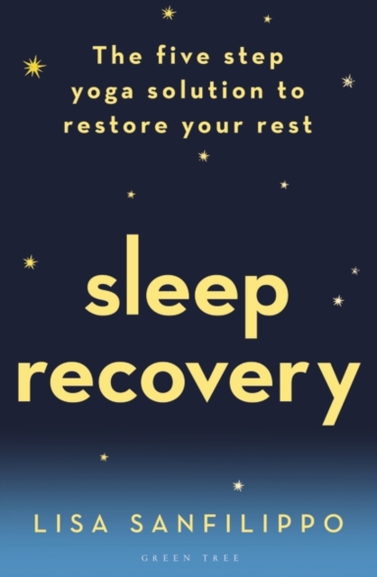 Sleep Recovery : The five step yoga solution to restore your rest, Paperback / softback Book