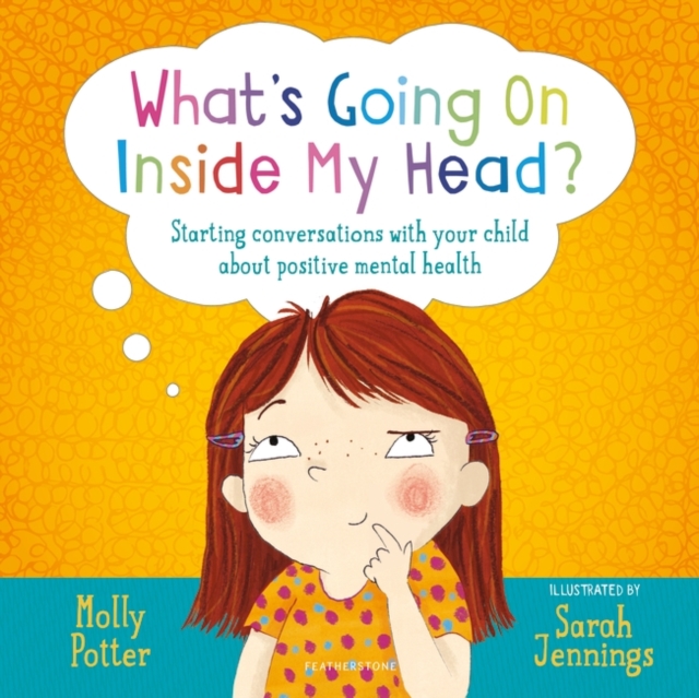 What's Going On Inside My Head? : A Let’s Talk picture book to start conversations with your child about positive mental health, Hardback Book
