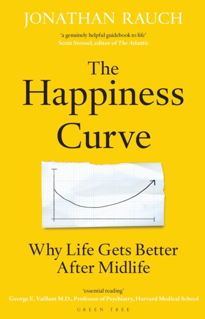 The Happiness Curve : Why Life Gets Better After Midlife, Hardback Book