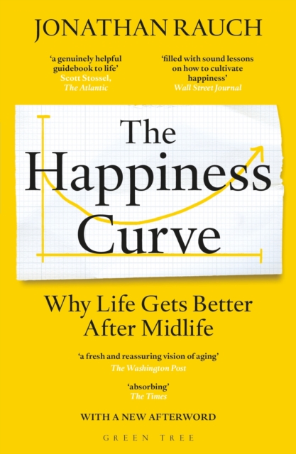 The Happiness Curve : Why Life Gets Better After Midlife, PDF eBook