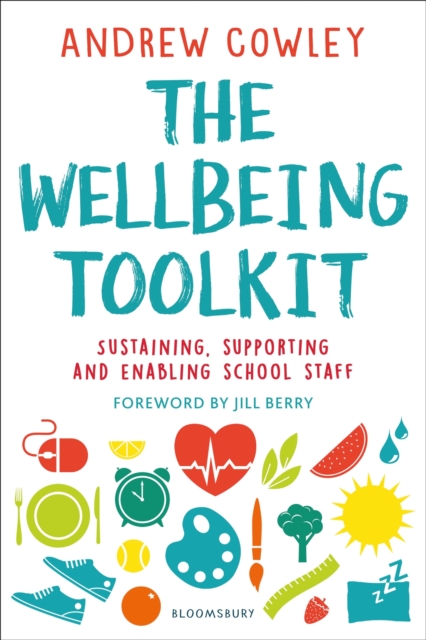 The Wellbeing Toolkit : Sustaining, Supporting and Enabling School Staff, PDF eBook