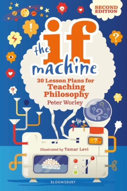 The If Machine, 2nd edition : 30 Lesson Plans for Teaching Philosophy, PDF eBook