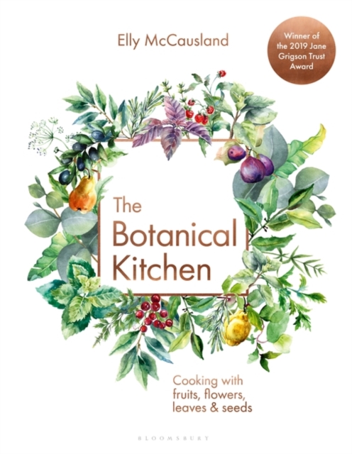 The Botanical Kitchen : Cooking with Fruits, Flowers, Leaves and Seeds, PDF eBook