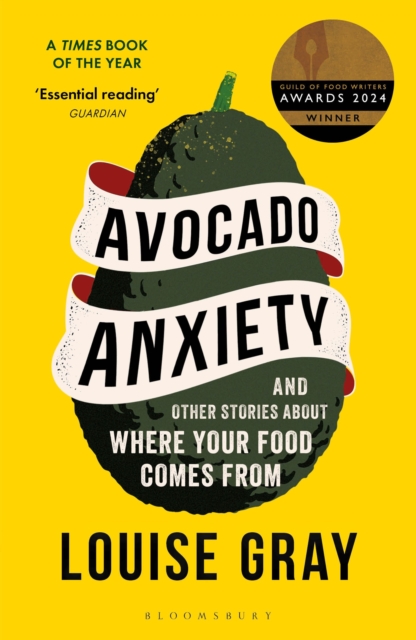 Avocado Anxiety : and Other Stories About Where Your Food Comes From, PDF eBook