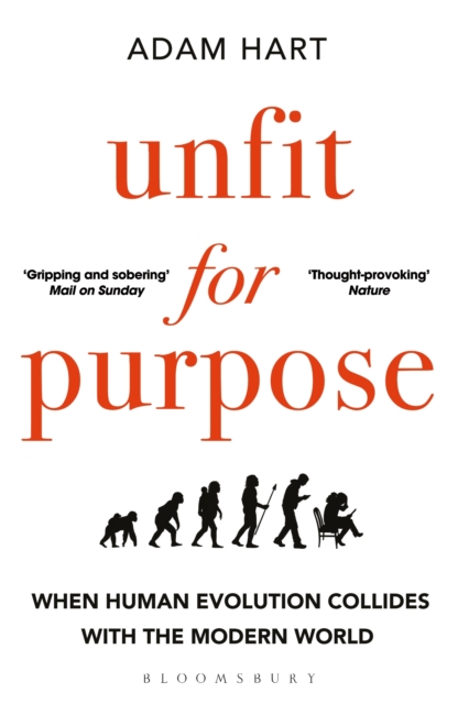 Unfit for Purpose : When Human Evolution Collides with the Modern World, Paperback / softback Book