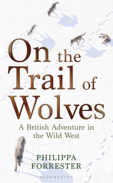 On the Trail of Wolves : A British Adventure in the Wild West, EPUB eBook
