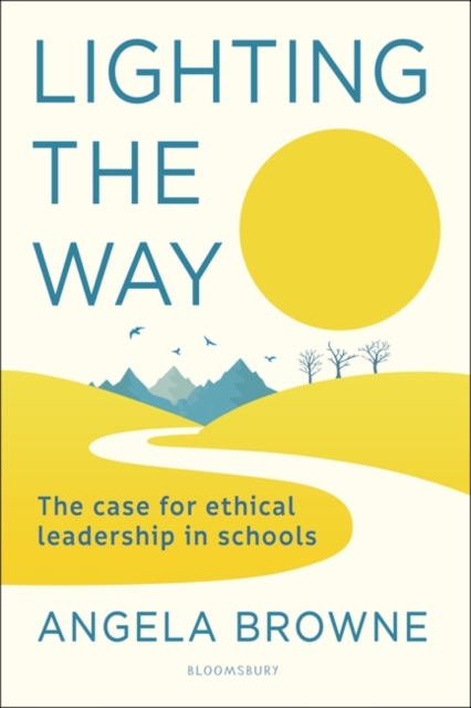 Lighting the Way : The Case for Ethical Leadership in Schools, PDF eBook