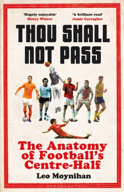 Thou Shall Not Pass : The Anatomy of Football s Centre-Half - Nominated for THE SUNDAY TIMES Sports Book Awards 2022, PDF eBook