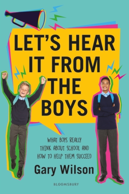 Let's Hear It from the Boys : What Boys Really Think About School and How to Help Them Succeed, PDF eBook