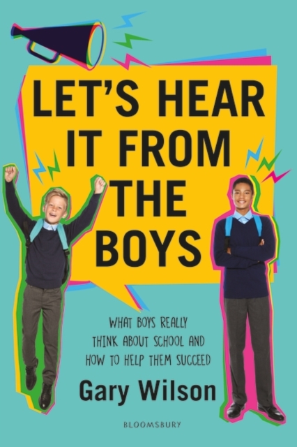 Let's Hear It from the Boys : What Boys Really Think About School and How to Help Them Succeed, EPUB eBook