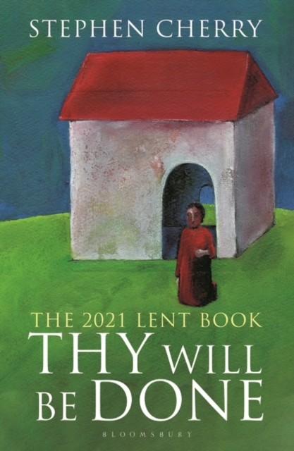 Thy Will Be Done : The 2021 Lent Book, PDF eBook