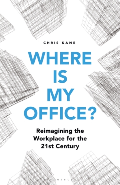 Where is My Office? : Reimagining the Workplace for the 21st Century, EPUB eBook