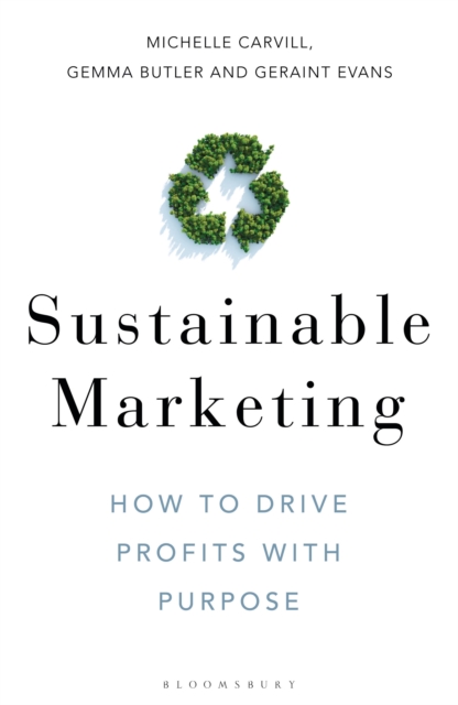 Sustainable Marketing : How to Drive Profits with Purpose, Hardback Book