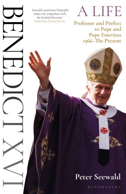 Benedict XVI: A Life Volume Two : Professor and Prefect to Pope and Pope Emeritus 1966 The Present, PDF eBook
