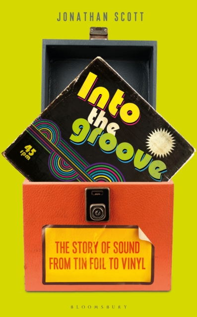 Into the Groove : The Story of Sound From Tin Foil to Vinyl, Paperback / softback Book