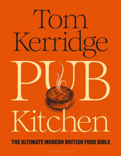 Pub Kitchen : The Ultimate Modern British Food Bible: THE SUNDAY TIMES BESTSELLER, Hardback Book
