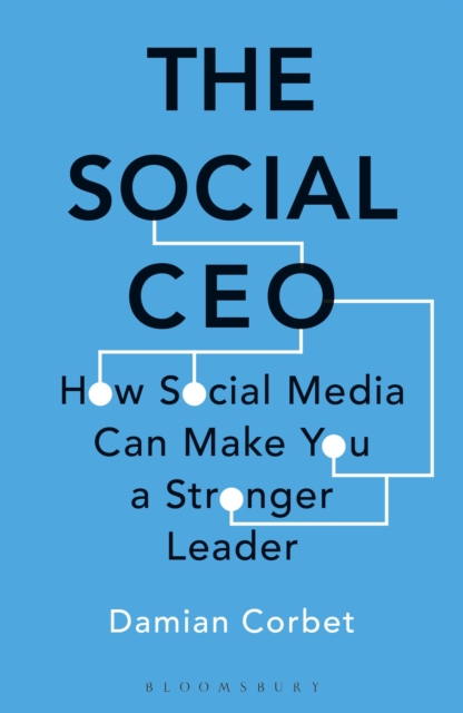The Social CEO : How Social Media Can Make You A Stronger Leader, Paperback / softback Book