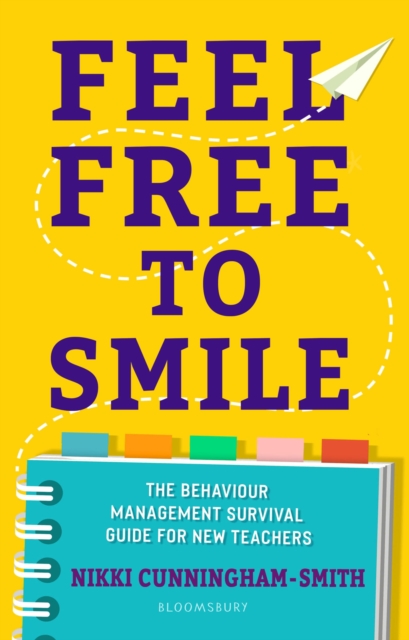 Feel Free to Smile : The behaviour management survival guide for new teachers, Paperback / softback Book