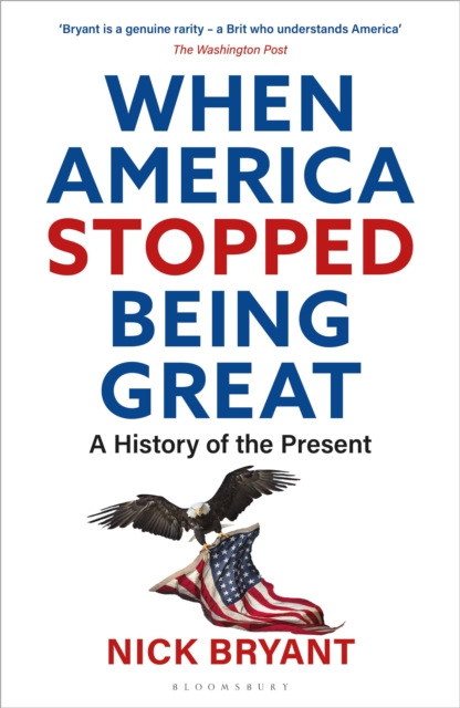 When America Stopped Being Great : A History of the Present, Hardback Book