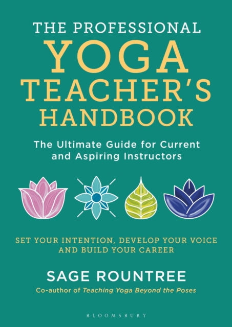 The Professional Yoga Teacher's Handbook : The Ultimate Guide for Current and Aspiring Instructors, Paperback / softback Book