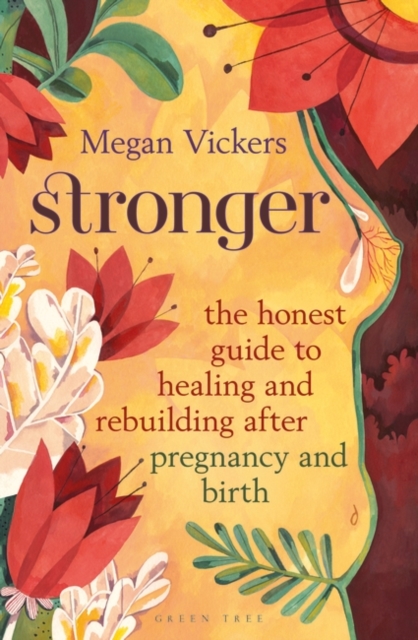 Stronger : The honest guide to healing and rebuilding after pregnancy and birth, PDF eBook