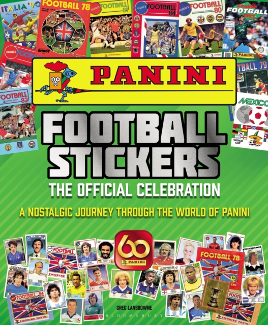 Panini Football Stickers : The Official Celebration: A Nostalgic Journey Through the World of Panini, Hardback Book