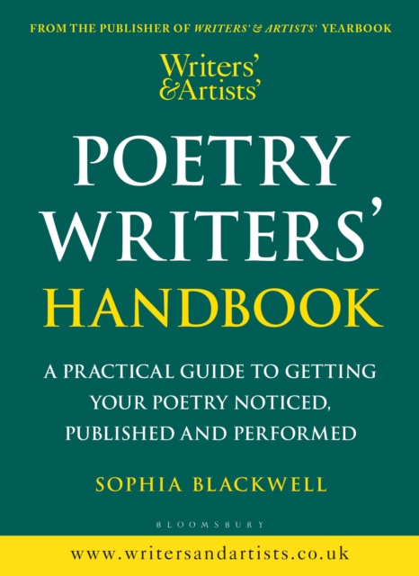 Writers' & Artists' Poetry Writers' Handbook : A Practical Guide to Getting Your Poetry Noticed, Published and Performed, Paperback / softback Book