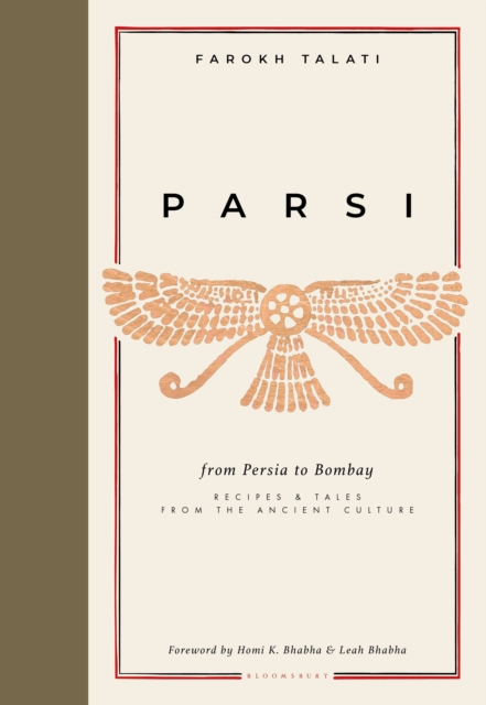Parsi : From Persia to Bombay: recipes & tales from the ancient culture, Hardback Book