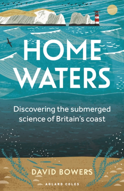 Home Waters : Discovering the submerged science of Britain’s coast, Paperback / softback Book