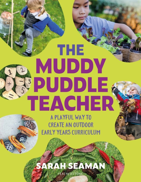The Muddy Puddle Teacher : A playful way to create an outdoor Early Years curriculum, Paperback / softback Book