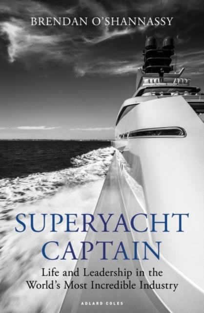 Superyacht Captain : Life and leadership in the world's most incredible industry, PDF eBook