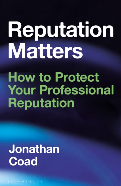 Reputation Matters : How to Protect Your Professional Reputation, PDF eBook