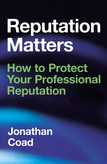 Reputation Matters : How to Protect Your Professional Reputation, Hardback Book