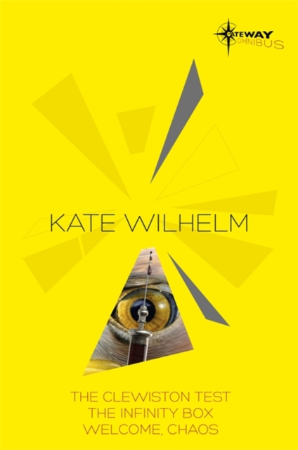 Kate Wilhelm SF Gateway Omnibus : The Clewiston Test, The Infinity Box, Welcome, Chaos, EPUB eBook