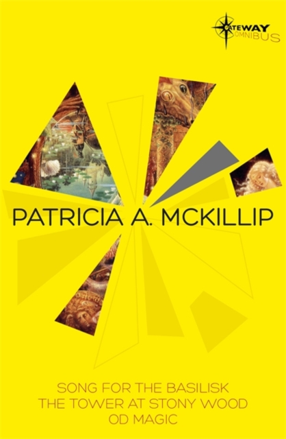 Patricia McKillip SF Gateway Omnibus Volume Two : Song for the Basilisk, The Tower at Stony Wood, Od Magic, Paperback Book