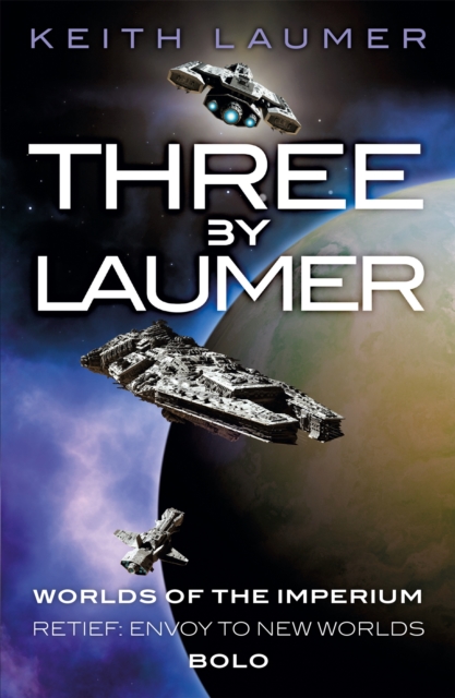 Three By Laumer : Worlds of the Imperium, Retief: Envoy to New Worlds, Bolo, Paperback / softback Book