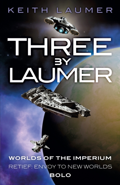 Three By Laumer : Worlds of the Imperium, Retief: Envoy to New Worlds, Bolo, EPUB eBook