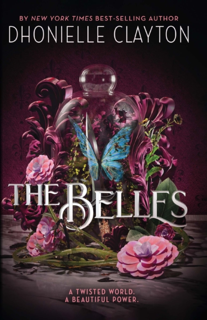 The Belles : Discover your new dark fantasy obsession from the bestselling author of Netflix sensation Tiny Pretty Things, EPUB eBook