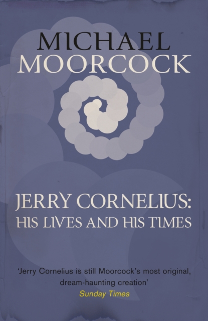 Jerry Cornelius: His Lives and His Times, EPUB eBook