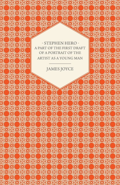 Stephen Hero - A Part of the First Daft of a Portrait of the Artist as a Young Man, Paperback / softback Book