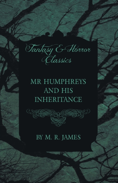 Mr Humphreys and His Inheritance (Fantasy and Horror Classics), Paperback / softback Book