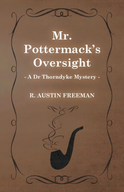 Mr. Pottermack's Oversight (A Dr Thorndyke Mystery), Paperback / softback Book
