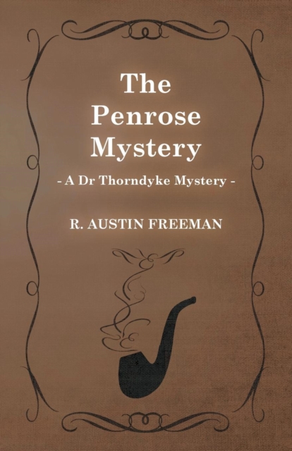 The Penrose Mystery (A Dr Thorndyke Mystery), Paperback / softback Book