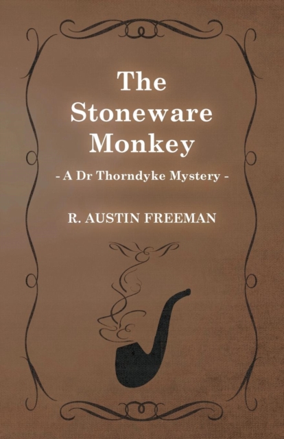 The Stoneware Monkey (A Dr Thorndyke Mystery), Paperback / softback Book