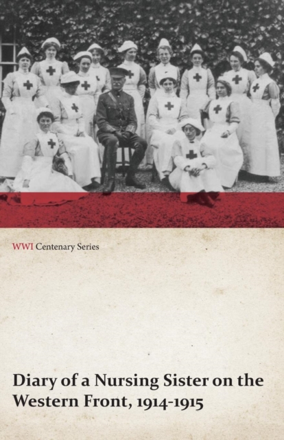 Diary of a Nursing Sister on the Western Front, 1914-1915 (WWI Centenary Series), Paperback / softback Book