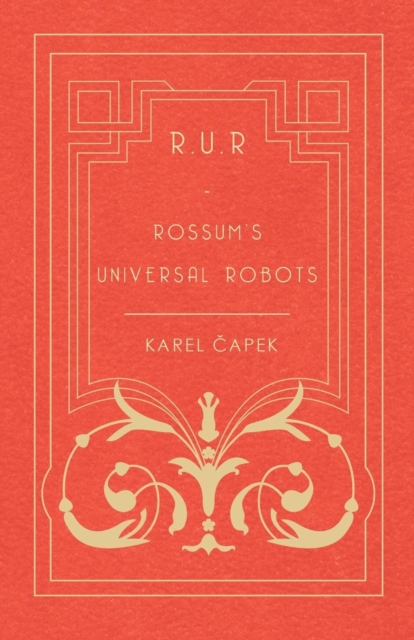 R.U.R. - Rossum's Universal Robots, Paperback / softback Book