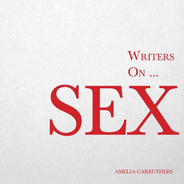 Writers on... Sex : A Book of Quotes, Poems and Literary Reflections, Paperback / softback Book